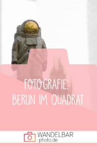 Fotografie // Berlin im Quadrat
