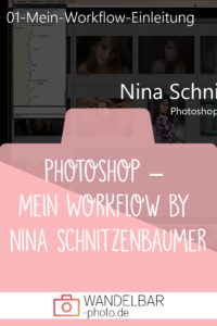 Photoshop – Mein Workflow by Nina Schnitzenbaumer