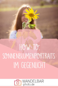 So gelingen dir Sonnenblumenportraits im Gegenlicht!