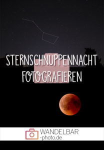 Sterne, Sternschnuppen und Himmelskörper fotografieren leicht gemacht: so gehts!