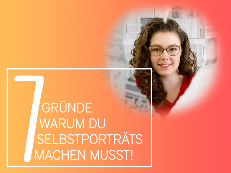 7 Gründe für Selbstporträts